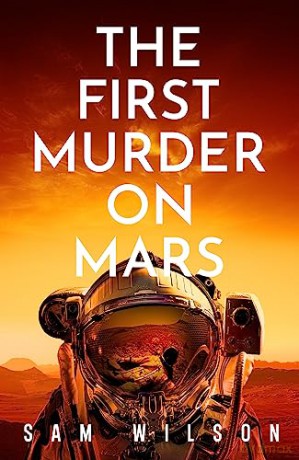 The First Murder On Mars - Sam Wilson [KSIĄŻKA]