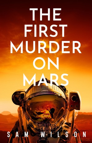 The First Murder On Mars - Sam Wilson [KSIĄŻKA]