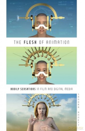 The Flesh of Animation: Bodily Sensations in Film and Digital Media - Sandra Annett [KSIĄŻKA]