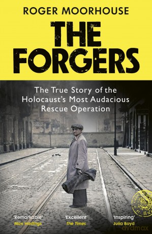 The Forgers: The True Story of the Holocaust's Most Audacious Rescue Operation - Roger Moorhouse [KSIĄŻKA]