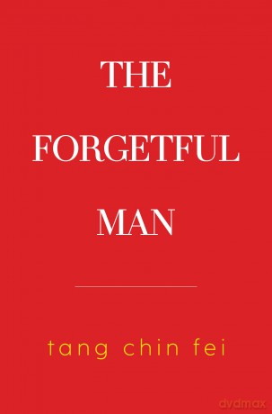 The Forgetful Man - Tang Chin Fei [KSIĄŻKA]
