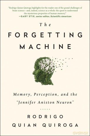 The Forgetting Machine: Memory, Perception, and the "Jennifer Aniston Neuron" - Rodrigo Qui Quiroga [KSIĄŻKA]
