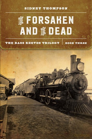 The Forsaken and the Dead: The Bass Reeves Trilogy, Book Three - Sidney Thompson [KSIĄŻKA]