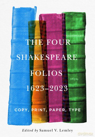 The Four Shakespeare Folios, 1623-2023: Copy, Print, Paper, Type (Penn State Series in the History of the Book) [KSIĄŻKA]