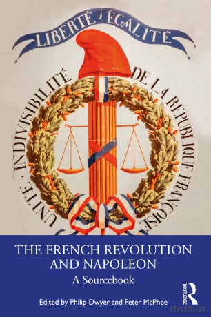The French Revolution and Napoleon: A Sourcebook - Philip Dwyer [KSIĄŻKA]