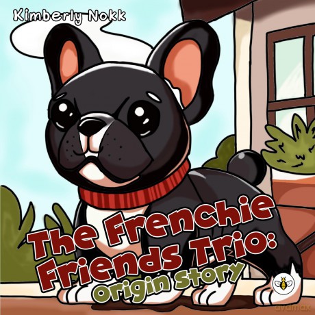 The Frenchie Friends Trio: Origin Story - Kimberly Nokk [KSIĄŻKA]