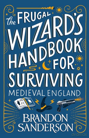 The Frugal Wizard's Handbook for Surviving Medieval England - Brandon Sanderson [KSIĄŻKA]