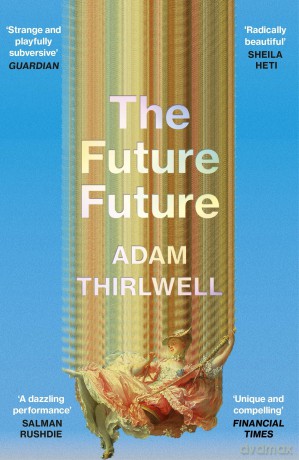 The Future Future: 'Unlike anything else' Salman Rushdie - Adam Thirlwell [KSIĄŻKA]