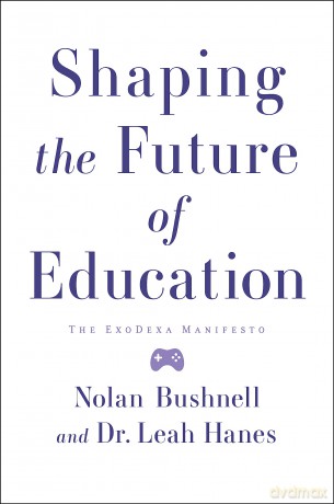 The Future of Education: The Exodexa Manifesto - Bushnell Nolan [KSIĄŻKA]