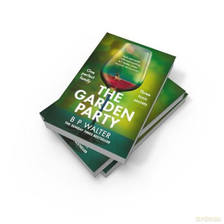 THE GARDEN PARTY: An intoxicating and twisty thriller to keep you captivated in 2024 - B P Walter [KSIĄŻKA]