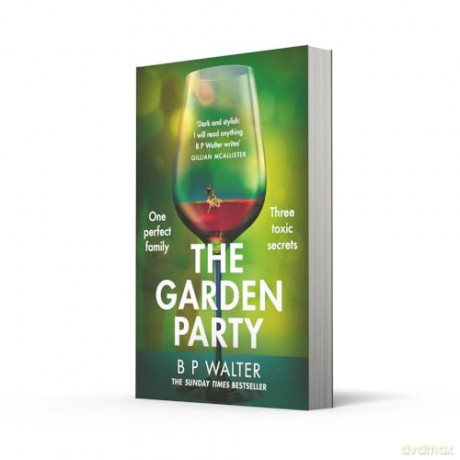 THE GARDEN PARTY: An intoxicating and twisty thriller to keep you captivated in 2024 - B P Walter [KSIĄŻKA]