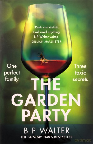THE GARDEN PARTY: An intoxicating and twisty thriller to keep you captivated in 2024 - B P Walter [KSIĄŻKA]