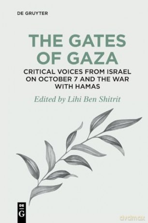 The Gates of Gaza: Critical Voices from Israel on October 7 and the War with Hamas: 4 (de Gruyter Disruptions) (De Gruyter Disruptions, 4) - Lb Shitrit [KSIĄŻKA]