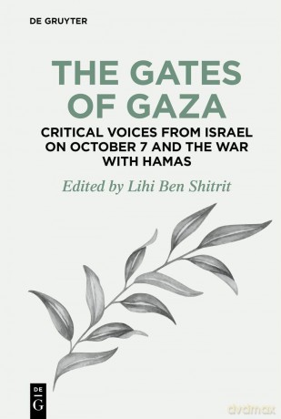 The Gates of Gaza: Critical Voices from Israel on October 7 and the War with Hamas: 4 (de Gruyter Disruptions) (De Gruyter Disruptions, 4) - Lb Shitrit [KSIĄŻKA]