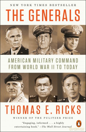 The Generals: American Military Command from World War II to Today - Thomas E. Ricks [KSIĄŻKA]
