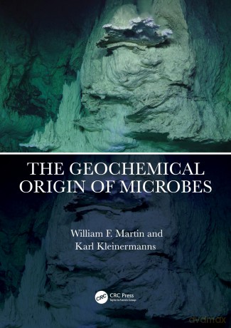 The Geochemical Origin of Microbes - William F. Martin [KSIĄŻKA]