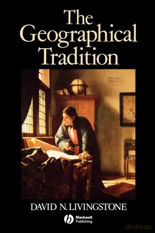 The Geographical Tradition: Episodes in the History of a Contested Enterprise - David N Livingstone [KSIĄŻKA]
