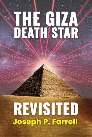The Giza Death Star Revisited: An Updated Revision of the Weapon Hypothesis of the Great Pyramid - Joseph P. Farrell [KSIĄŻKA]