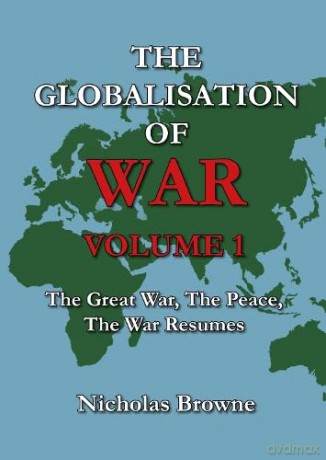 The Globalisation of War: The Great War, The Peace, The War Resumes: Vol. 1 - Nicholas Browne [KSIĄŻKA]