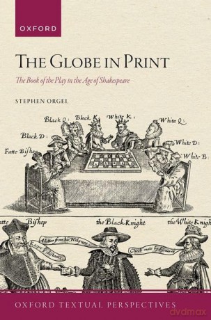 The Globe in Print: The Book of the Play in the Age of Shakespeare (Oxford Textual Perspectives) [KSIĄŻKA]