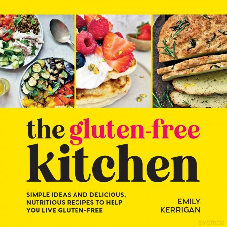 The Gluten-Free Kitchen: Simple Ideas and Delicious, Nutritious Recipes to Help You Live Gluten-Free - Emily Kerrigan [KSIĄŻKA]