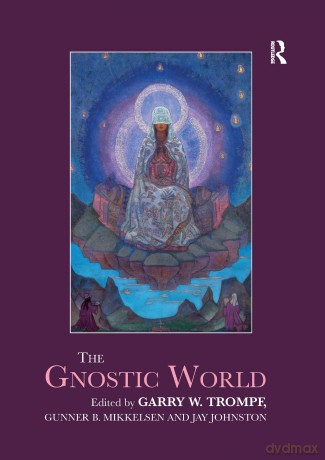 The Gnostic World (Routledge Worlds) - Garry W. Trompf [KSIĄŻKA]