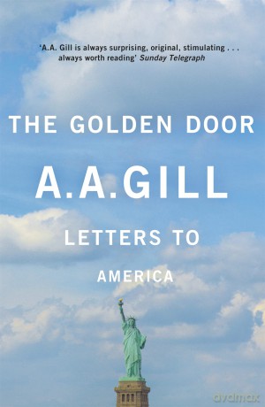 The Golden Door: Letters to America - A A Gill [KSIĄŻKA]