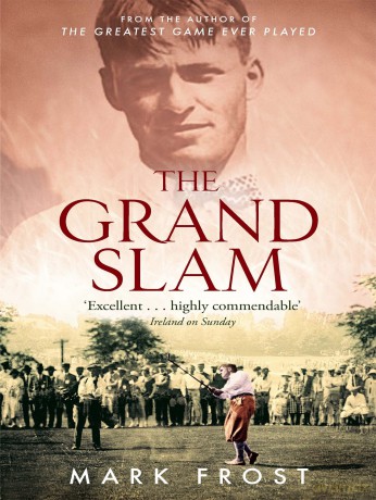 The Grand Slam: Bobby Jones, America and the story of golf - Mark Frost [KSIĄŻKA]