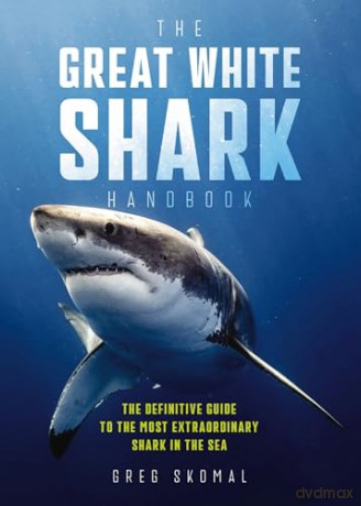 The Great White Shark Handbook: The Definitive Guide to the Most Extraordinary Shark in the Sea - Cider Mill Press [KSIĄŻKA]
