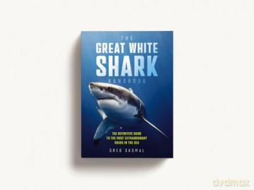The Great White Shark Handbook: The Definitive Guide to the Most Extraordinary Shark in the Sea - Cider Mill Press [KSIĄŻKA]
