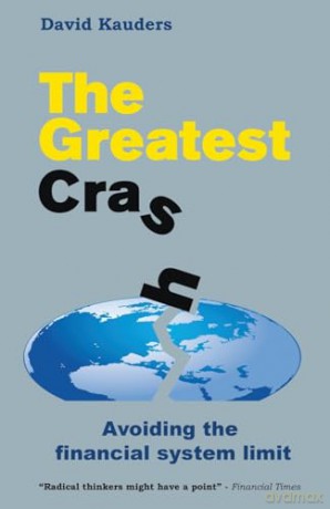 The Greatest Crash: Avoiding the Financial System Limit - David Kauders [KSIĄŻKA]