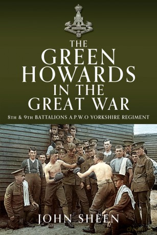 The Green Howards in the Great War: 8th and 9th Battalions A.P.W.O Yorkshire Regiment - John Sheen [KSIĄŻKA]