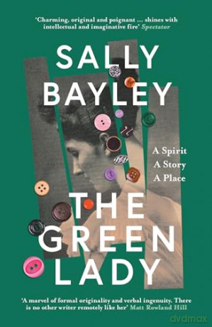 The Green Lady: A Spirit, A Story, A Place - Sally Bayley [KSIĄŻKA]
