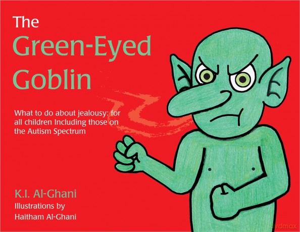 The Green-Eyed Goblin: What to do about jealousy - for all children including those on the Autism Spectrum (K.I. Al-Ghani children's colour story books) - K I Al-Ghani [KSIĄŻKA]