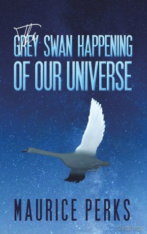 The Grey Swan Happening of our Universe - Maurice Perks [KSIĄŻKA]