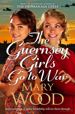 The Guernsey Girls Go to War: A heart-breaking historical novel of two friends torn apart by war - Mary Wood [KSIĄŻKA]