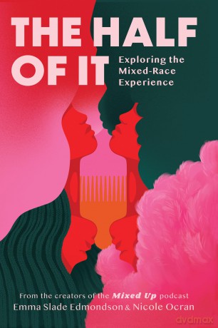 The Half of It: A new, powerful discussion of race, identity and political polarisation through the lens of the mixed-race experience - Emma S Edmondson [KSIĄŻKA]