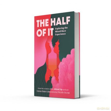The Half of It: A new, powerful discussion of race, identity and political polarisation through the lens of the mixed-race experience - Emma S Edmondson [KSIĄŻKA]