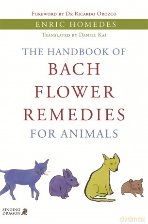 The Handbook of Bach Flower Remedies for Animals - Enric Homedes [KSIĄŻKA]