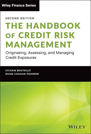The Handbook of Credit Risk Management: Originating, Assessing, and Managing Credit Exposures (Wiley Finance) [KSIĄŻKA]