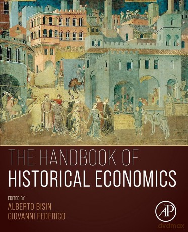 The Handbook of Historical Economics - Alberto Bisin [KSIĄŻKA]