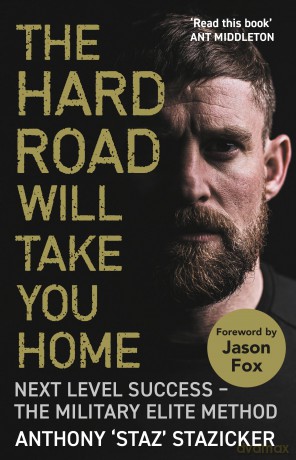 The Hard Road Will Take You Home: Next Level Success - The Military Elite Method - Anthony Stazicker [KSIĄŻKA]