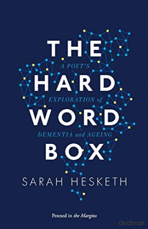 The Hard Word Box: A Poet's Exploration of Dementia and Ageing - Sarah Hesketh [KSIĄŻKA]
