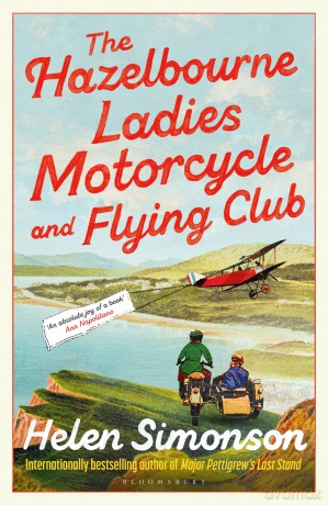 The Hazelbourne Ladies Motorcycle and Flying Club: the captivating new novel from the bestselling author of Major Pettigrew's Last Stand - Helen Simonson [KSIĄŻKA]