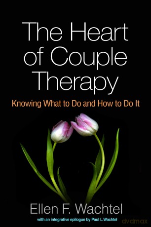 The Heart of Couple Therapy: Knowing What to Do and How to Do It - Wachtel [KSIĄŻKA]