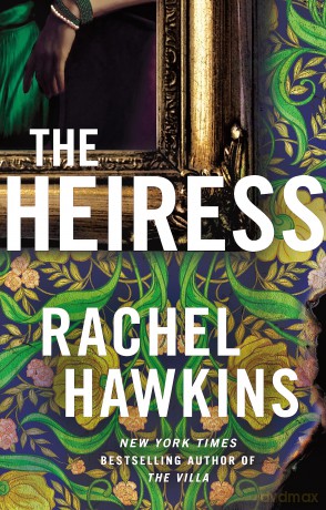 The Heiress: The deliciously dark and gripping new thriller from the New York Times bestseller - Rachel Hawkins [KSIĄŻKA]