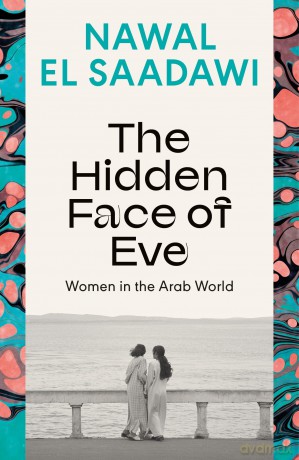 The Hidden Face of Eve: Women in the Arab World - Nawal El Saadawi [KSIĄŻKA]