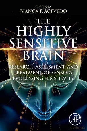 The Highly Sensitive Brain: Research, Assessment, and Treatment of Sensory Processing Sensitivity - Bianca P. Acevedo [KSIĄŻKA]