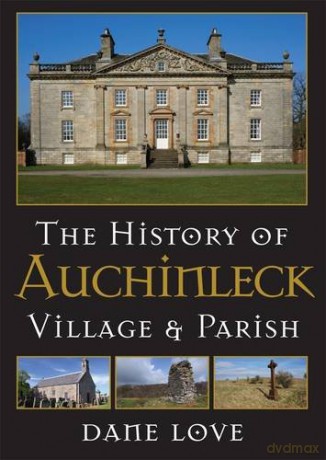 The History of Auchinleck: Village and Parish - D Love [KSIĄŻKA]