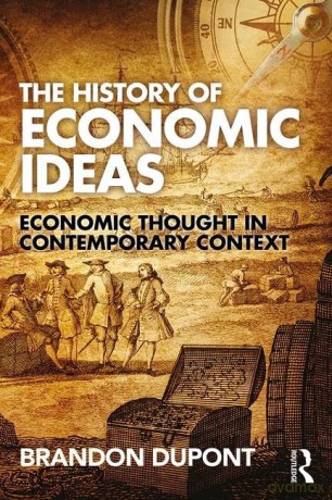 The History of Economic Ideas: Economic Thought in Contemporary Context - Brandon Dupont [KSIĄŻKA]